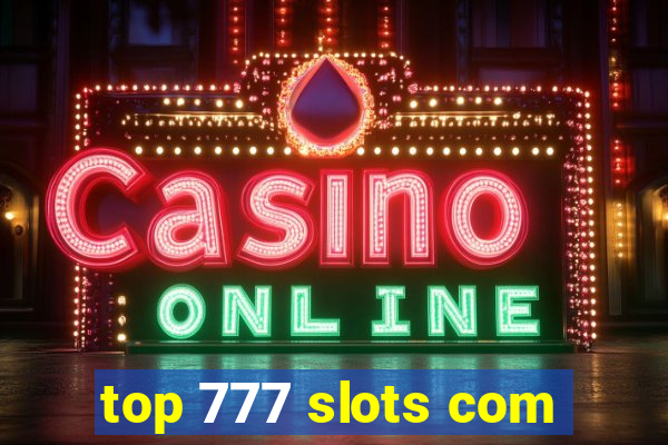 top 777 slots com